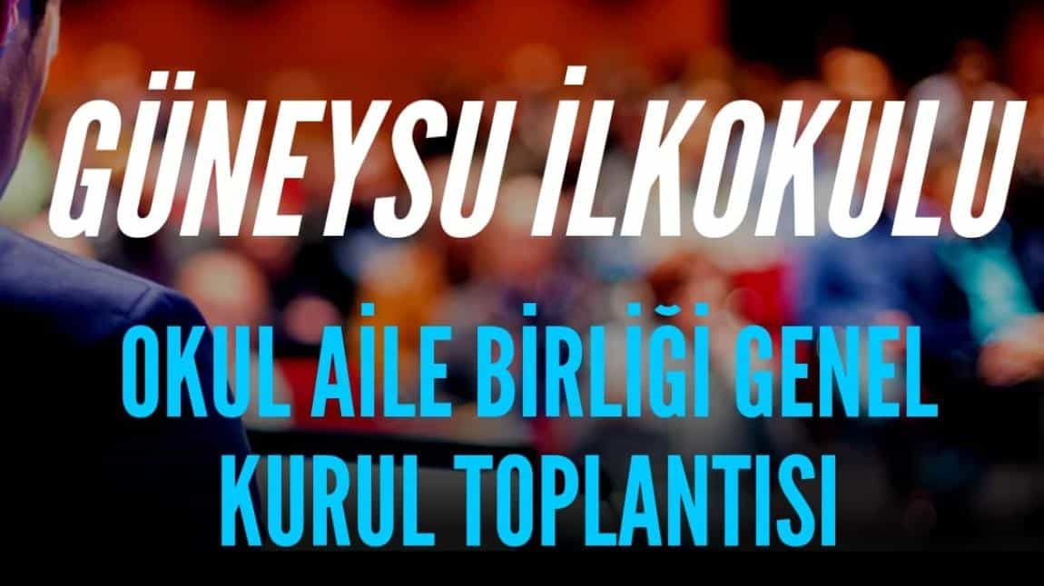 OKUL AİLE BİRLİĞİ GENEL KURUL TOPLANTISI